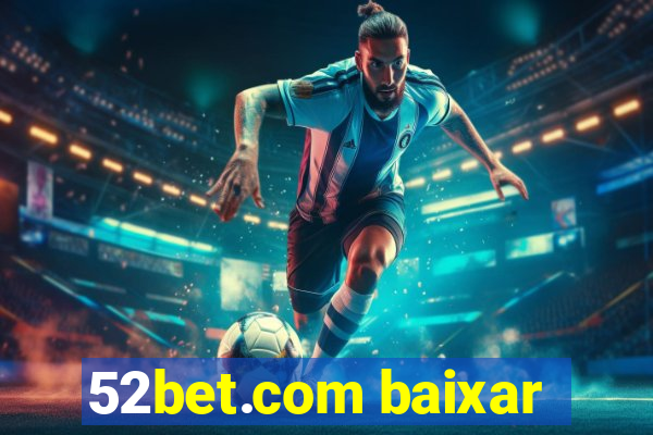 52bet.com baixar